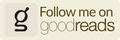 Follow me on Goodreads